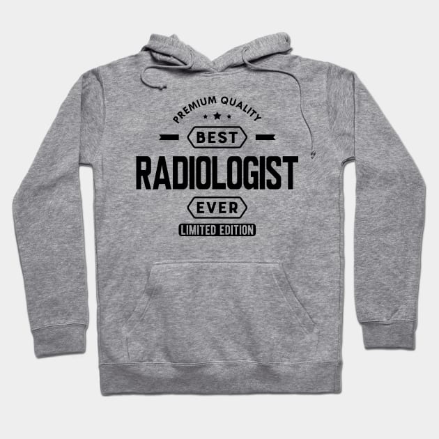 Radiologist - Best radiologist ever Hoodie by KC Happy Shop